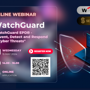 SECAREGOLD เชิญร่วม Free Online Webinar | "WatchGuard EPDR - Prevent, Detect and Respond to Cyber Threats" ; May 15, 2024