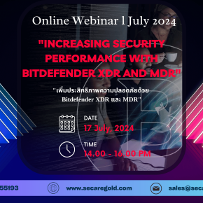 SECAREGOLD - Webinar Online l July 2024 | "Increasing security performance with BITDEFENDER XDR and MDR" ; July 17, 2024