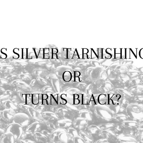 Is Silver Tarnishing or Turns Black?