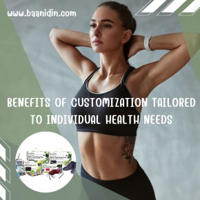 Benefits of CustomizationTailored to Individual Health Needs