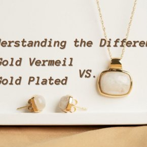 Understanding the Difference: Gold Vermeil vs. Gold Plated Jewelry