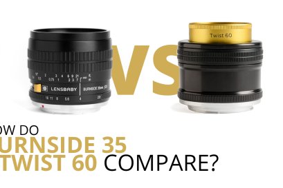 Lensbaby Burnside 35 กับ Twist 60 เหมือนหรือต่างกันอย่างไร?