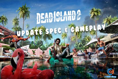 อัพเดท Spec และ Gameplay ล่าสุด เกม Dead Island 2  