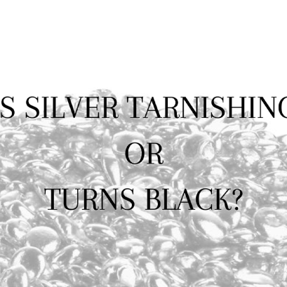 Is Silver Tarnishing or Turns Black?