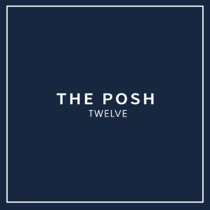 The POSH TWELVE