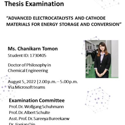 Thesis Defense Examinations On 5 August 2022 (Friday) School of Energy Science and Engineering will hold Thesis Examination for Ms. Chanikarn Tomon, Ph.D. Student (Doctor of Philosophy in Chemical Engineering)