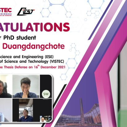 Congratuations !! to our PhD student Mr.Salatan Duangdangchote School of Energy Science and Engineering (ESE) Vidyasirimedhi Institute of Science and Technology (VISTEC) In the Occation of Passing the Thesis Defense on 16th December 2021