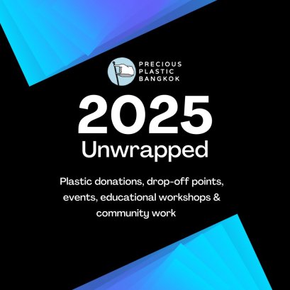ปี 2025 เป็นอีกหนึ่งก้าวสำคัญของ Precious Plastic Bangkok!