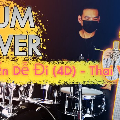 Quang Hùng MasterD - Dễ Đến Dễ Đi (4D) - Thai Version กลอง(Cover)
