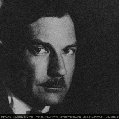 เยฟกีนี ซามียาติน (Yevgeny Zamyatin) Russian Author