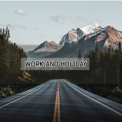 WORK AND HOLIDAY 