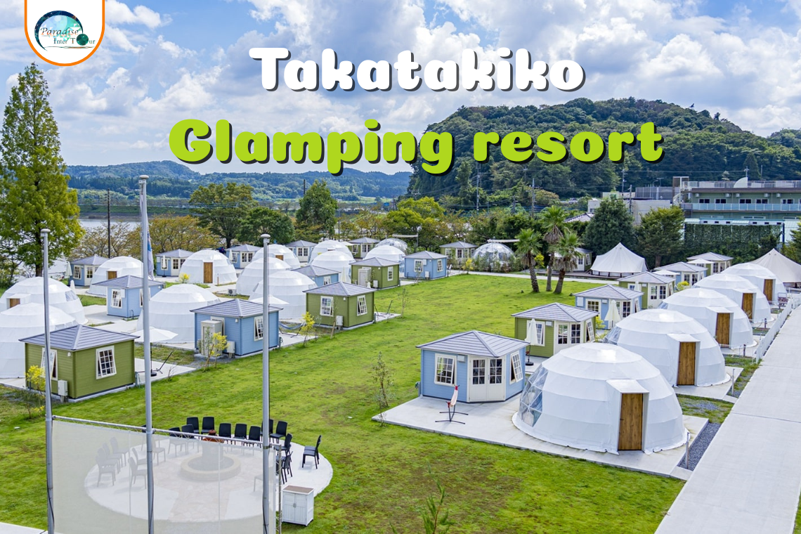 ที่พักที่สายชิลไม่ควรพลาด Takatakiko Glamping Resort