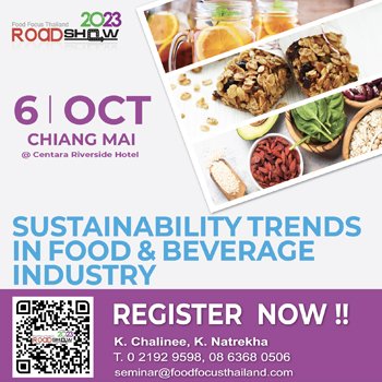 Food Focus Thailand Roadshow 2023 Sustainability Trends in Food & Beverage Industry Friday, 06 October 2023 @ Centara Riverside Hotel Chiang Mai Food Focus Thailand Roadshow 2023 Sustainability Trends in Food & Beverage Industry Friday, 06 October 2023 @ Centara Riverside Hotel Chiang Mai