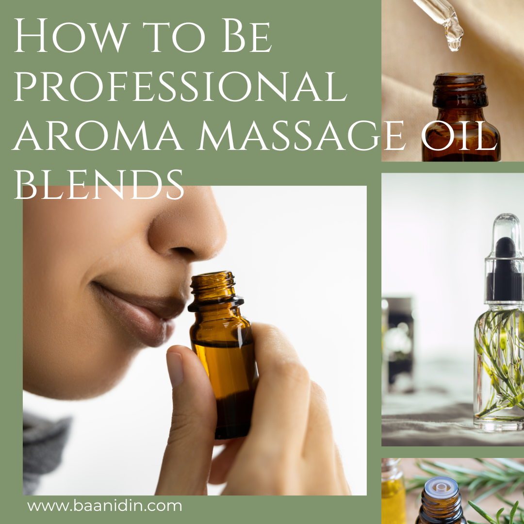 How to be professional aroma massage oil blends