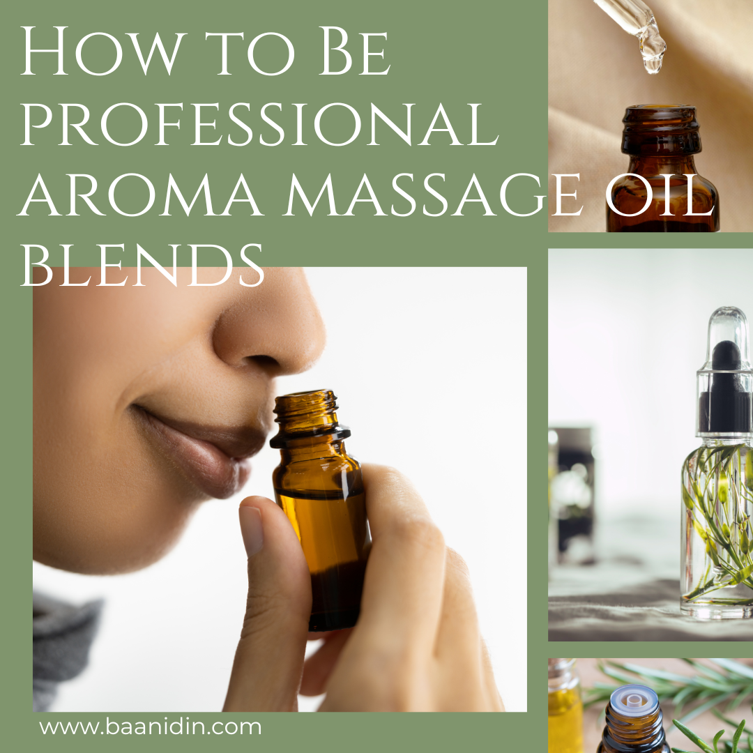 How to be professional aroma massage oil blends How to be professional aroma massage oil blends