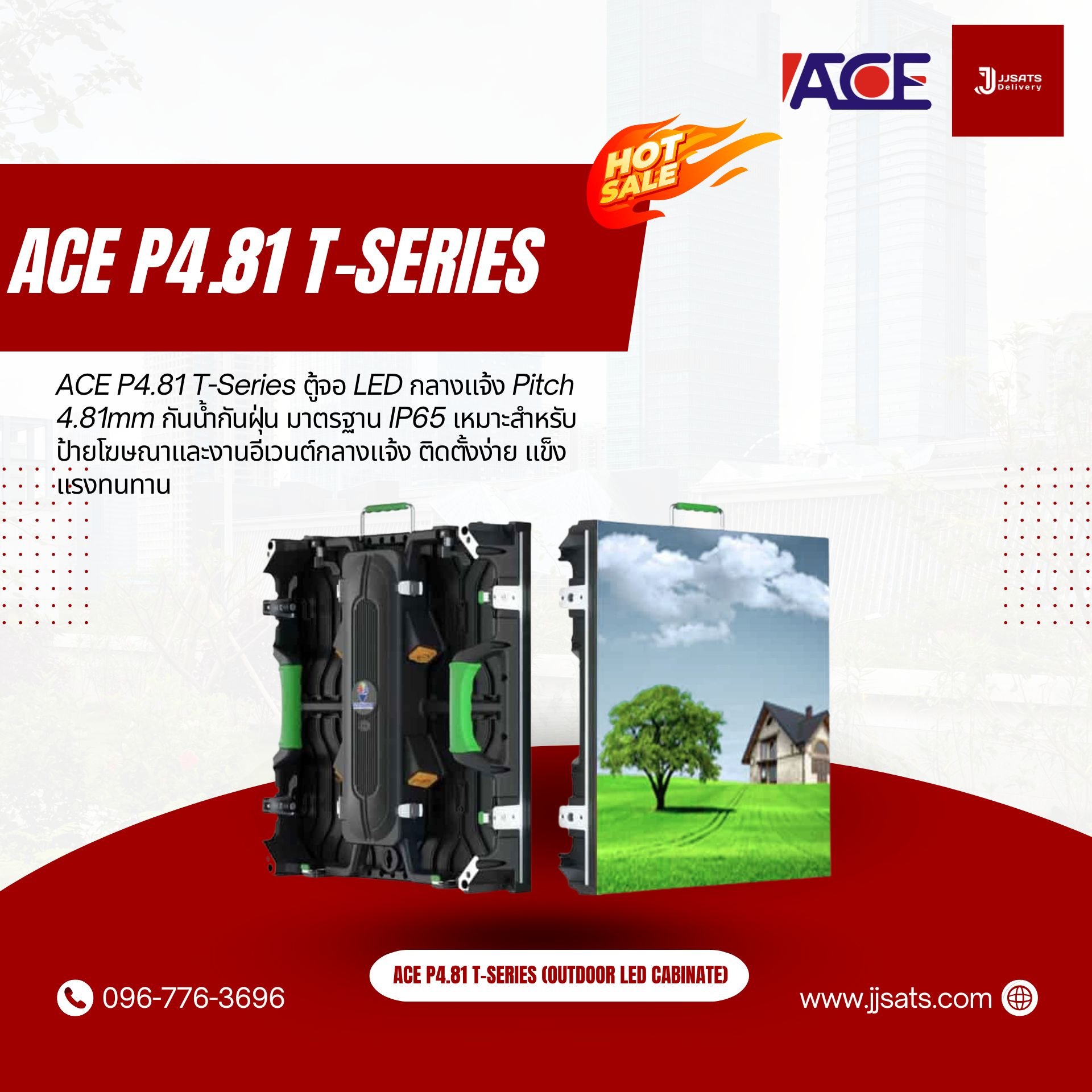 ACE P4.81 T-Series T4 SMD1921 Cabinate Outdoor Energy Saving LED Billboard Full Color Advertising Screen Pixel Pitch 4.81mm Module Size 500x250mm Screen Cabinate Size 1000x1000x83mm Brightness 6000nits Refresh 3840Hz Front & Rear Access Maintenance IP