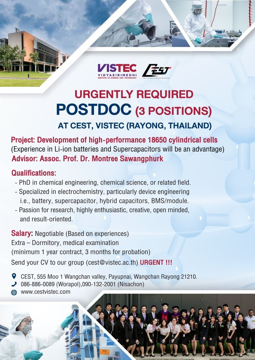 URGENTLY REQUIRED POSTDOC (3 POSITIONS) AT CEST, VISTEC (RAYONG, THAILAND) Project: Development of high-performance 18650 cylindrical cells (Experience in Li-ion batteries and Supercapacitors will be an advantage) Advisor: Assoc. Prof. Dr. Montree Sawangp URGENTLY REQUIRED POSTDOC (3 POSITIONS) AT CEST, VISTEC (RAYONG, THAILAND) Project: Development of high-performance 18650 cylindrical cells (Experience in Li-ion batteries and Supercapacitors will be an advantage) Advisor: Assoc. Prof. Dr. Montree Sawangp