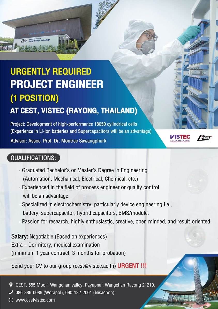 URGENTLY REQUIRED Project Engineer (1 POSITION) AT CEST, VISTEC (RAYONG, THAILAND) Project: Development of high-performance 18650 cylindrical cells (Experience in Li-ion batteries and Supercapacitors will be an advantage) Advisor: Assoc. Prof. Dr. Montree URGENTLY REQUIRED Project Engineer (1 POSITION) AT CEST, VISTEC (RAYONG, THAILAND) Project: Development of high-performance 18650 cylindrical cells (Experience in Li-ion batteries and Supercapacitors will be an advantage) Advisor: Assoc. Prof. Dr. Montree