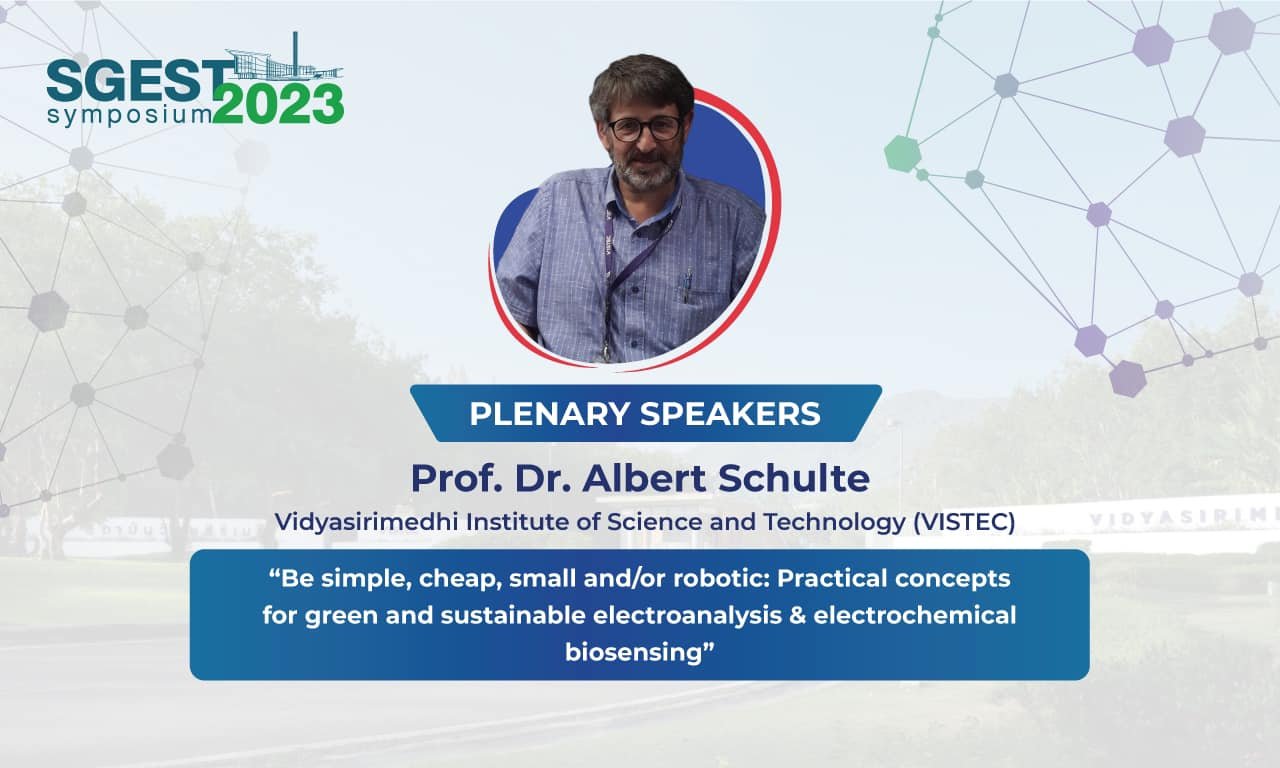 The 1st SGEST Symposium Prof. Albert Schulte (Dean of BSE, VISTEC) ”Be Simple, Cheap, Small, and/or Robotic: Practical Concepts for Green and Sustainable Electroanalysis & Electrochemical Biosensing“