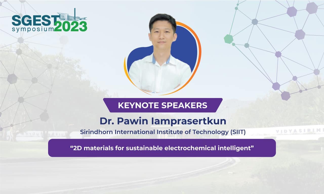The 1st SGEST Symposium Dr. Pawin Iamprasertkun (SIIT), ”2D Materials for Sustainable Electrochemical Intelligent“