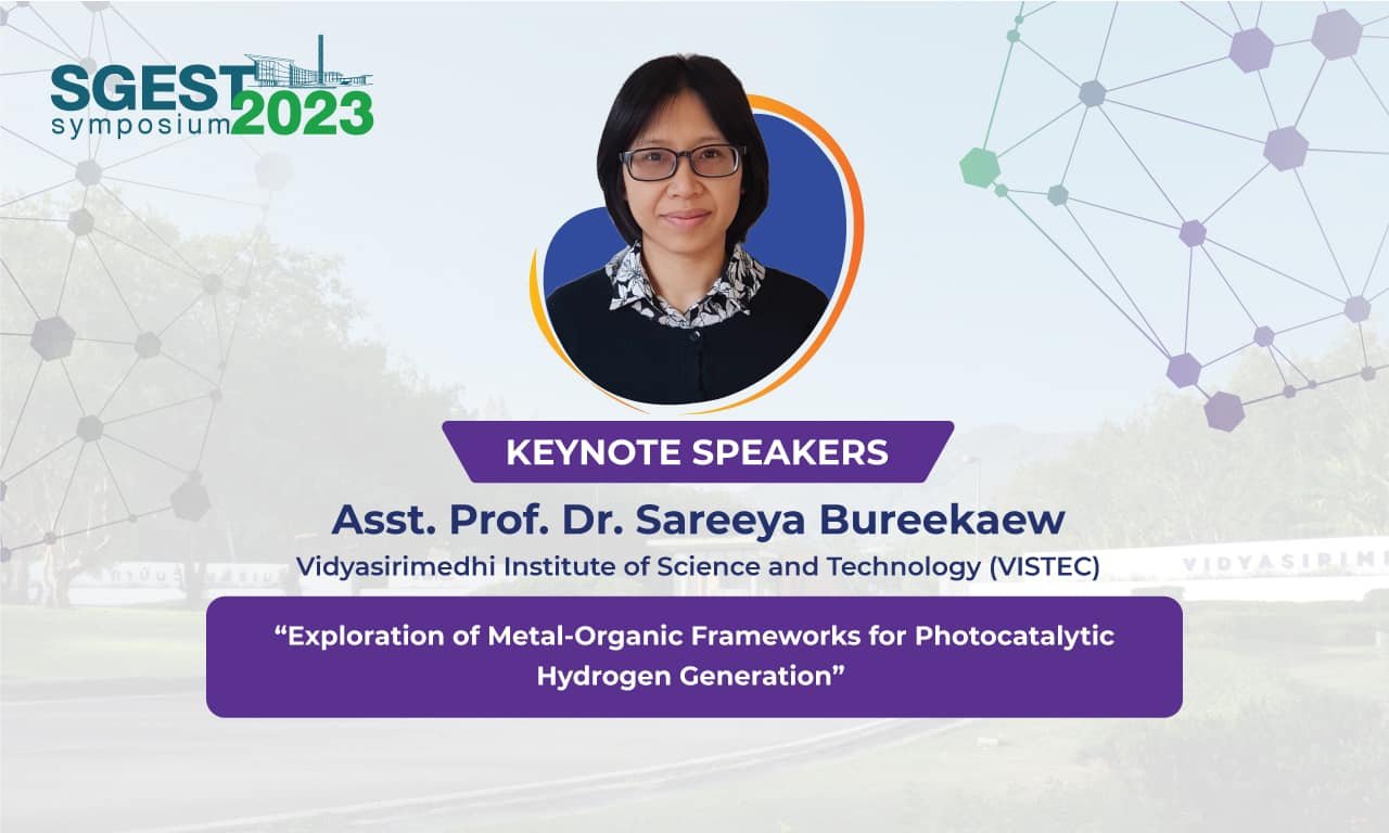 The 1st SGEST Symposium Asst. Prof. Sareeya Bureekaew (VISTEC) ”Exploration of Metal-Organic Frameworks for Photocatalytic Hydrogen Generation“