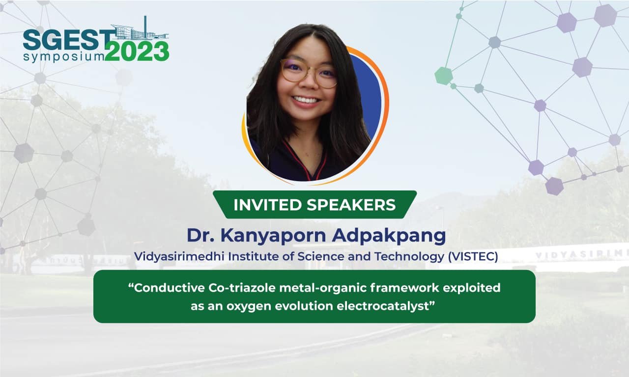 The 1st SGEST Symposium Dr. Kanyaporn Adpakpang (ESE, VISTEC) “Conductive Co-triazole Metal-organic Framework Exploited as an Oxygen Evolution Electrocatalyst”