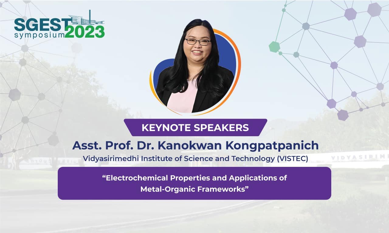 The 1st SGEST Symposium Asst. Prof. Kanokwan Kongpatpanich (VISTEC),“ Electrochemical Properties and Applications of Metal-Organic Frameworks ”