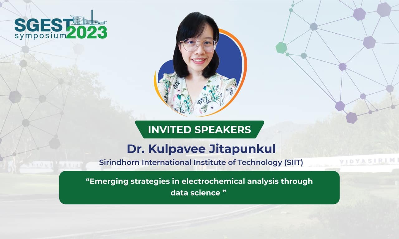 The 1st SGEST Symposium Dr. Kulpavee Jitapunkul (SIIT) “Emerging Strategies in Electrochemical Analysis through Data Science ”