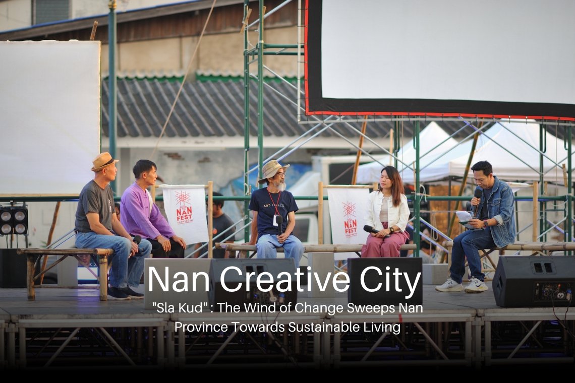 "Sla Kud" : The Wind of Change Sweeps Nan Province Towards Sustainable Living สล่ากึ๊ด: สายลมแห่งการเปลี่ยนแปลง พัดพาจังหวัดน่านสู่วิถีความยั่งยืน "Sla Kud" : The Wind of Change Sweeps Nan Province Towards Sustainable Living สล่ากึ๊ด: สายลมแห่งการเปลี่ยนแปลง พัดพาจังหวัดน่านสู่วิถีความยั่งยืน