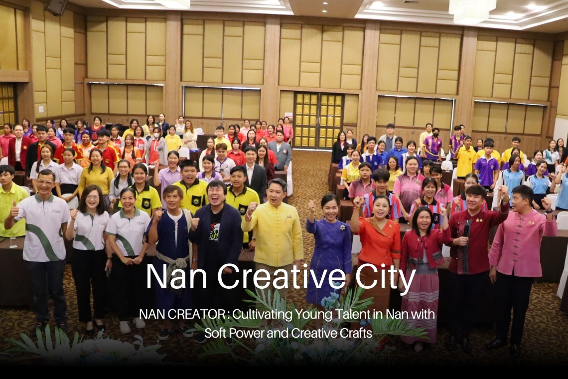 NAN CREATOR: ปั้นเยาวชนน่านด้วย Soft Power & Creative Crafts