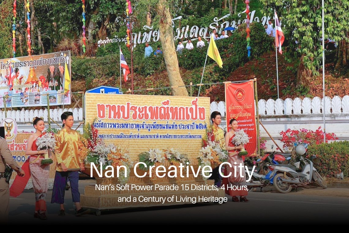 พาเหรดแห่ง Soft Power 15 อำเภอ มรดกหัตถศิลป์ร้อยปีที่ยังมีลมหายใจของเมืองน่าน