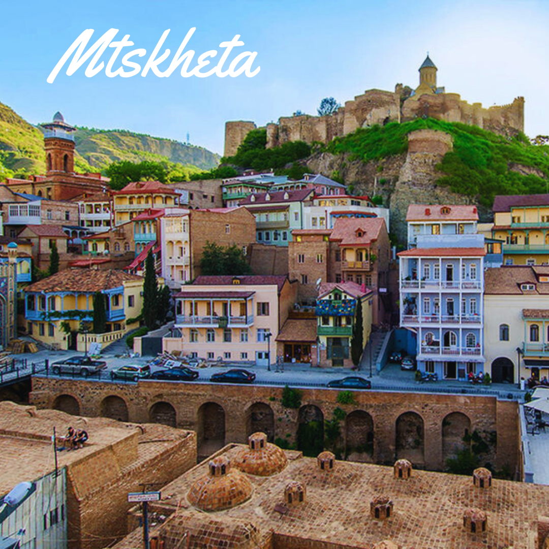 เมืองหลวงเก่าจอร์เจีย มิชเคห์ตา (Mtskheta)