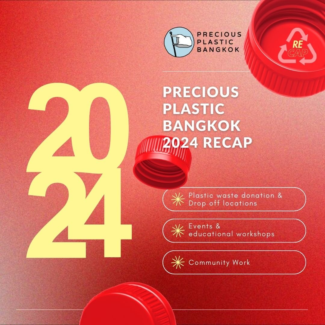 Recap กิจกรรมปี 2567 ของพวกเรา Precious Plastic Bangkok!  Recap กิจกรรมปี 2567 ของพวกเรา Precious Plastic Bangkok!