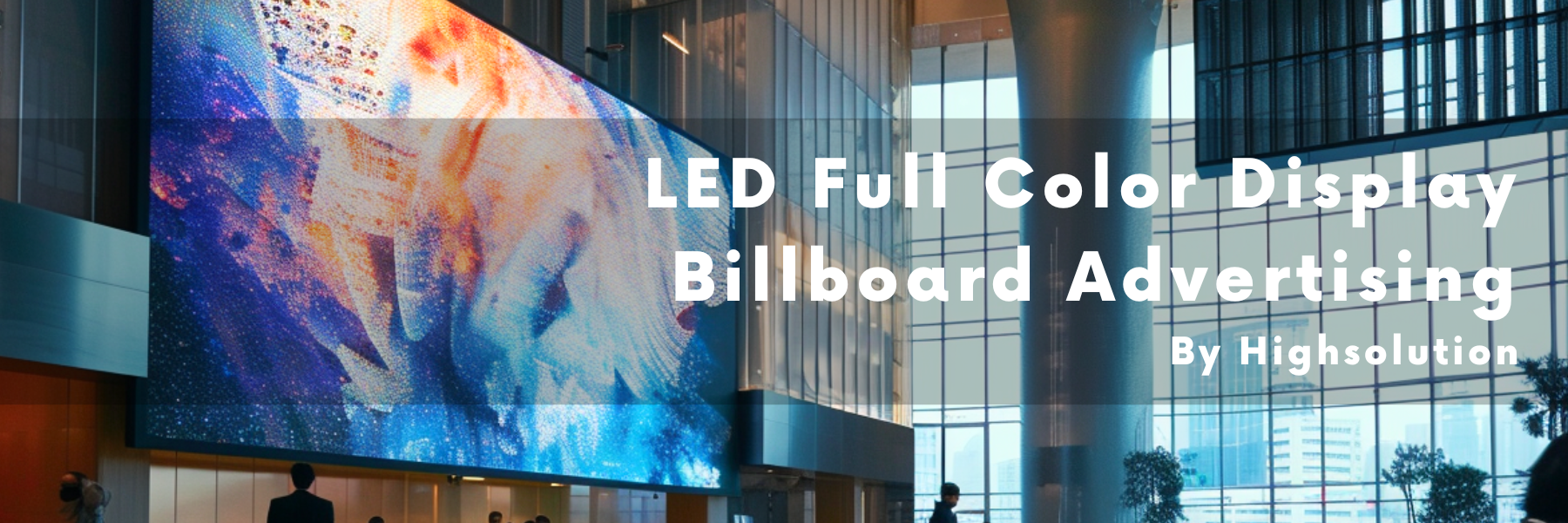 LED Full Color Display Billboard Advertising By Highsolution