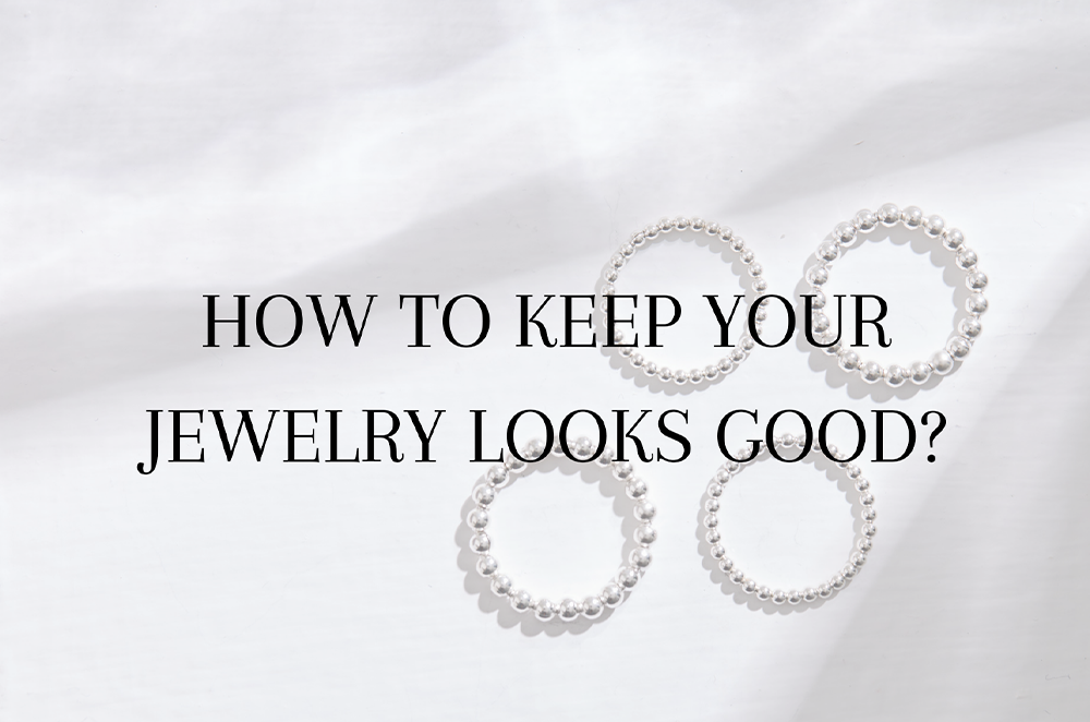 HowTo Keep Your Jewelry Looks Good