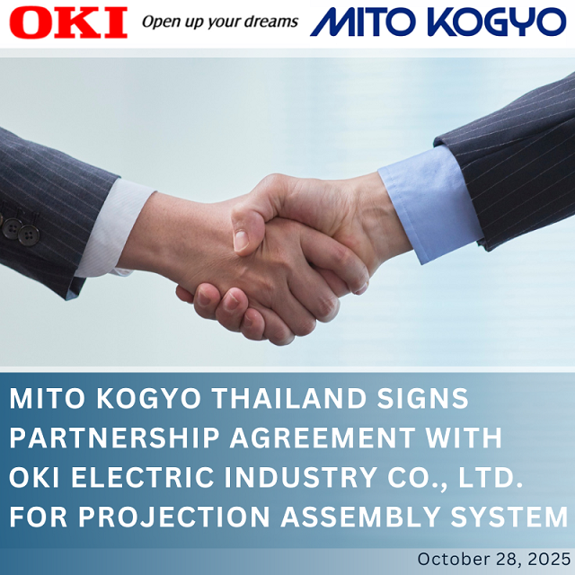 Mito Kogyo Thailand signs partnership agreement with Oki Electric Industry Co., Ltd. for Projection Assembly System Mito Kogyo Thailand signs partnership agreement with Oki Electric Industry Co., Ltd. for Projection Assembly System