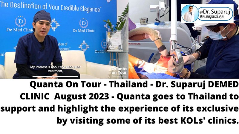 Quanta On Tour - Thailand - Dr. Suparuj DEMED CLINIC about Discovery Pico Laser & Acne Scar Treatment August 2023 - Quanta goes to Thailand to support and highlight the experience of its exclusive distributor for aesthetic lasers Lasermed, by visiting