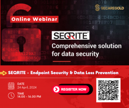 SECAREGOLD เชิญร่วม Free Online Webinar | "SEQRITE - Comprehensive Solution for Data Security" ; April 24, 2024