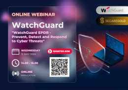 SECAREGOLD เชิญร่วม Free Online Webinar | "WatchGuard EPDR - Prevent, Detect and Respond to Cyber Threats" ; May 15, 2024