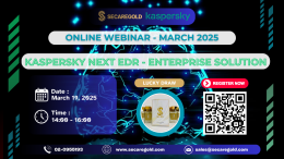 SECAREGOLD - Online Webinar l March 2025 l "KASPERSKY NEXT EDR - Enterprise Solution" ; March 19, 2025