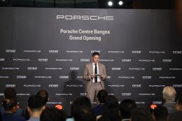 เฉลิมฉลองการเปิดตัวสุดยิ่งใหญ่ Porsche Centre Bangna ครอบคลุมพื้นที่โซนกรุงเทพ ฝั่งตะวันออกเฉียงใต้!