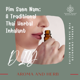 DIY Pim Saen Nam: A Traditional Thai Herbal Inhalant 