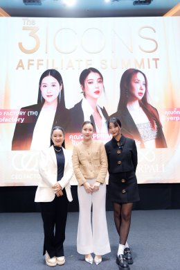 CEO Factory (TH) จัดงาน The 3Icons Affiliate Summit ยกระดับมาตรฐานวงการ Affiliate ไทย