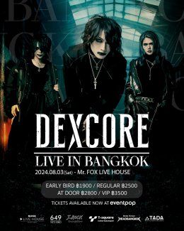 Hot people must go! DEXCORE LIVE IN BANGKOK 2024, the first show in Southeast Asia of the best metalcore band from Japan.