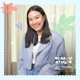 My Mom, My Inspiration...เซ็นทรัลพัฒนาเปิดใจ 'ฟรีน-สโรชา' และนักธุรกิจ หญิงยุคใหม่ กับเส้นทางสู่ความสำเร็จ