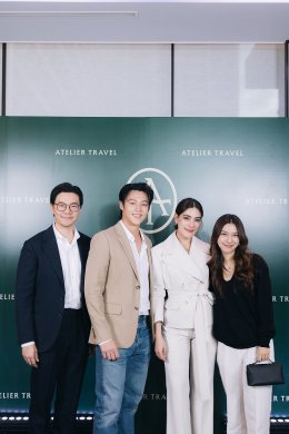 หมาก - ปริญ  และ คิมเบอร์ลี่ ร่วมกับ เมย์ ณปภัช เปิดตัว Atelier Travel (เอเทลิเย ทราเวล) กับธุรกิจการท่องเที่ยว "แนวคิดใหม่ของการเดินทาง ที่จะมอบช่วงเวลาที่พิเศษสำหรับคุณ"