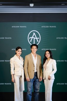 หมาก - ปริญ  และ คิมเบอร์ลี่ ร่วมกับ เมย์ ณปภัช เปิดตัว Atelier Travel (เอเทลิเย ทราเวล) กับธุรกิจการท่องเที่ยว "แนวคิดใหม่ของการเดินทาง ที่จะมอบช่วงเวลาที่พิเศษสำหรับคุณ"