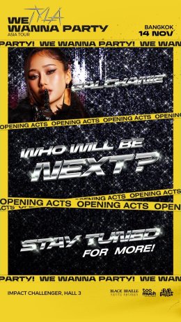 TYLA มาแน่! จัดเต็ม WE WANNA PARTY ASIA TOUR in Bangkok ปาร์ตี้ที่เป็นมากกว่าคอนเสิร์ต พร้อมเกสต์ไทยตัวท็อปของยุค!   