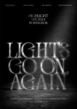 ไลท์ไทยอยู่ไม่ได้แล้ว!! 4 หนุ่ม HIGHLIGHT ประกาศเอเชียทัวร์ ไทยติดโผ 4 เมืองแรก ไม่ได้มุสาวาปึ้ง เจอแน่!! คอนเสิร์ต HIGHLIGHT LIVE 2024 [LIGHTS GO ON, AGAIN] IN BANGKOK 30 มิ.ย. นี้ ที่ แจ้งวัฒนะฮอลล์