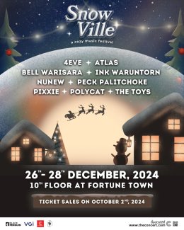 เตรียมตัวฟิน!! "Snow Ville Festival" เทศกาลดนตรีในหมู่บ้านหิมะครั้งแรกกลางกรุงเทพ! จัดเต็มความสนุก  ขนทัพศิลปินสุดฮอตส่งท้ายความสุขช่วงปลายปี! 